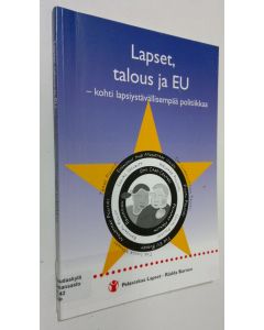 Tekijän Maarit Peltoniemi-Ojala käytetty kirja Lapset, talous ja EU : kohti lapsiystävällisempää politiikkaa