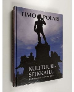 Kirjailijan Timo Polari käytetty kirja Kulttuuriseikkailu : kadonneen sivistyksen jäljillä