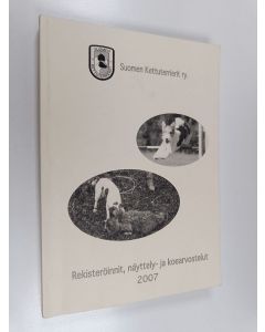 käytetty kirja Suomen kettuterrierit ry. : Rekisteröinnit, näyttelyt- ja koearvostelut 2007