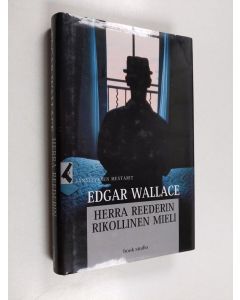 Kirjailijan Edgar Wallace käytetty kirja Herra Reederin rikollinen mieli
