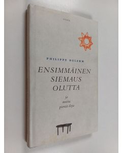 Kirjailijan Philippe Delerm käytetty kirja Ensimmäinen siemaus olutta ja muita pieniä iloja