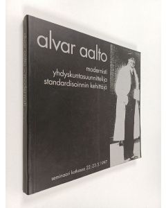 käytetty kirja Alvar Aalto - modernisti, yhdyskuntasuunnittelija, standardisoinnin kehittäjä : seminaari Kotkassa 22.-23.5.1997