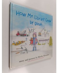 Kirjailijan Martha Alexander käytetty kirja How my library grew by Dinah