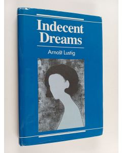 Kirjailijan Arnost Lustig käytetty kirja Indecent dreams