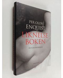 Kirjailijan Per Olov Enquist käytetty kirja Liknelseboken : en kärleksroman