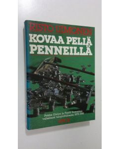 Kirjailijan Risto Uimonen käytetty kirja Kovaa peliä penneillä : Pekka Oivion ja Pentti Somerton valtakausi tulopolitiikassa 1975-1981