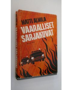 Kirjailijan Matti Almila käytetty kirja Vaaralliset sarjakuvat : rikosromaani