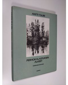 Kirjailijan Antti Tuuri käytetty kirja Perhokalastuksen alkeet : kalastuskertomuksia