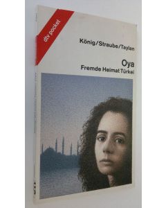 Kirjailijan Karin König käytetty kirja Oya : Fremde Heimat Turkei (ERINOMAINEN)