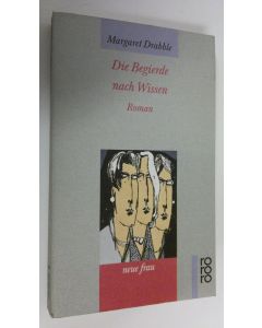 Kirjailijan Margaret Drabble käytetty kirja Die Begierde nach Wissen : Roman