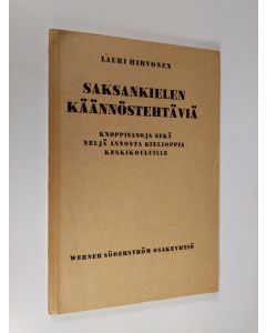 Kirjailijan Lauri Hirvonen käytetty kirja Saksankielen käännöstehtäviä : knoppisanoja sekä neljä annosta kielioppia keskikouluille