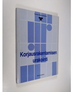 käytetty kirja Korjausrakentamisen urakointi : Suomen rakennuttajaliiton asettaman työryhmän loppuraportti (ERINOMAINEN)