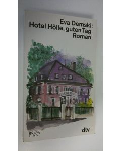 Kirjailijan Eva Demski käytetty kirja Hotel Hölle, guten Tag (ERINOMAINEN)