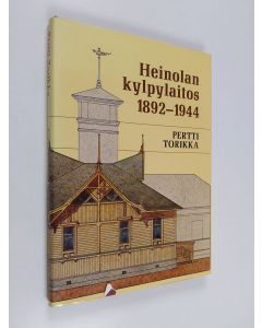 Kirjailijan Pertti Torikka käytetty kirja Heinolan kylpylaitos 1892-1944