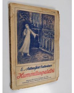Kirjailijan Eufemia von Adlersfeld-Ballestrem käytetty kirja Kummituspalatsi 2