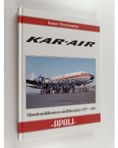 Kirjailijan Ismo Tervonen käytetty kirja Kar-Air tilauslentoliikenteen edelläkävijänä 1957-1980