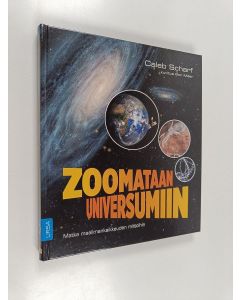 Kirjailijan Caleb Scharf käytetty kirja Zoomataan universumiin : matka maailmankaikkeuden mittoihin - Matka maailmankaikkeuden mittoihin