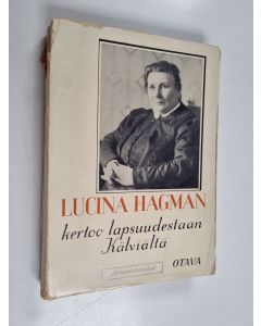 Kirjailijan Lucina Hagman käytetty kirja Lucina Hagman kertoo lapsuudestaan Kälviältä 1853-1865