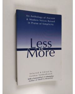 Kirjailijan Goldian VandenBroeck käytetty kirja Less Is More - An Anthology of Ancient & Modern Voices Raised in Praise of Simplicity