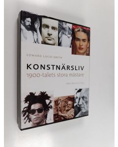 Kirjailijan Edward Lucie-Smith käytetty kirja Konstnärsliv - 1900-talets stora mästare