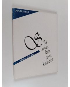 Kirjailijan Armas Hiiri käytetty kirja Sillä aikaa kun siivet kasvavat : runoja, runoelma