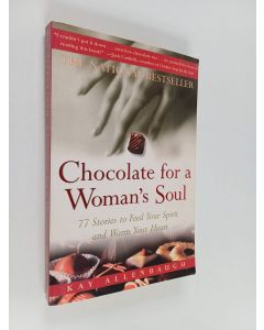 Kirjailijan Kay Allenbaugh käytetty kirja Chocolate for a Woman's Soul - 77 Stories to Feed Your Spirit and Warm Your Heart