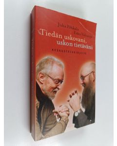 Kirjailijan Juha Pihkala käytetty kirja Tiedän uskovani, uskon tietäväni