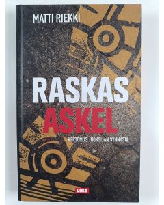 Kirjailijan Matti Riekki uusi kirja Raskas askel : kertomus juoksijan synnystä
