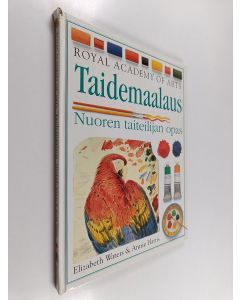 Kirjailijan Elizabeth Waters käytetty kirja Taidemaalaus : nuoren taiteilijan opas