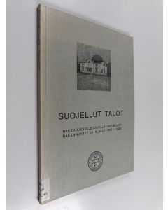 käytetty kirja Suojellut talot : rakennussuojelulailla suojellut rakennukset ja alueet 1965-1990