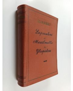 Kirjailijan Maksim Gorki käytetty kirja Lapsuuteni ; Maailmalla ; Yliopistoni