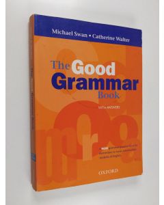 Kirjailijan Michael Swan käytetty kirja The good grammar book : with answers : a grammar practice book for elementary to lower-intermediate students of English