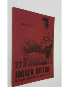 Kirjailijan Joose Vilkuna käytetty kirja 27 Joosen juttua elämästä, eläimistä ja eräretkistä : kirjoitti ja piirteli Joose Vilkuna