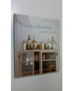 Kirjailijan Caroline Clifton-Mogg käytetty kirja Yksityiskohdat tekevät kodin : yli 400 kaunista ja kodikasta ideaa (ERINOMAINEN)