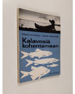 Kirjailijan Erkki Siltamaa käytetty kirja Kalavesiä kohentamaan : kalavesien hoito-opas