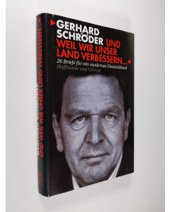 Kirjailijan Gerhard Schröder käytetty kirja Und weil wir unser Land verbessern : 26 Briefe für ein modernes Deutschland