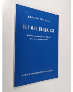 Kirjailijan Klaus U. Suomela käytetty kirja Ole oma hierojasi