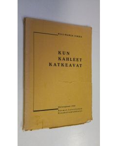 Kirjailijan Elli-Marja Ilkka käytetty kirja Kun kahleet katkeavat