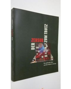 käytetty kirja Der Zensur zum Trotz : Das gefesselte Wort und die Freiheit in Europa