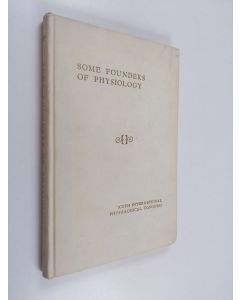 Kirjailijan Chauncey D. Leake käytetty kirja Some Founders of Physiology - Contributors to the Growth of Functional Biology