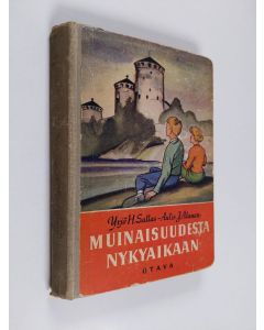 Kirjailijan Aulis J. Alanen & Yrjö H. Sallas käytetty kirja Muinaisuudesta nykyaikaan : kansakoulun historian oppikirja