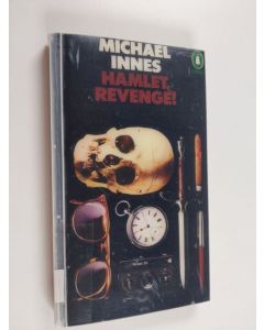 Kirjailijan Michael Innes käytetty kirja Hamlet, revenge! : A Story In Four Parts