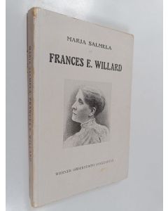 Kirjailijan Marja Salmela käytetty kirja Frances E. Willard