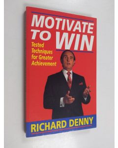 Kirjailijan Richard Denny käytetty kirja Motivate to win : tested techniques for greater achievement
