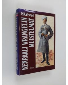 Kirjailijan P. N. Wrangel käytetty kirja Kenraali Wrangelin muistelmat