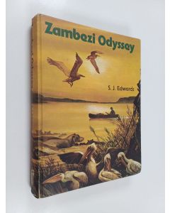 Kirjailijan Stephen John Edwards käytetty kirja Zambezi Odyssey : A Record of Adventure on a Great River of Africa