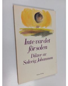 Kirjailijan Solveig Johansson käytetty kirja Inte var det för solen