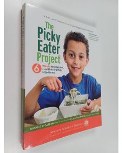 Kirjailijan Sally Sampson & Natalie Digate Muth käytetty kirja The Picky Eater Project : 6 Weeks to Happier, Healthier Family Mealtimes