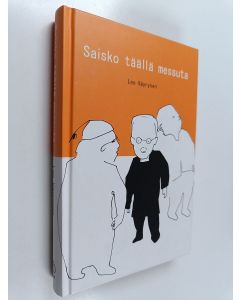 Kirjailijan Leo Väyrynen käytetty kirja Saisko täällä messuta : pakinoita ja kolumneja Päivämiehessä