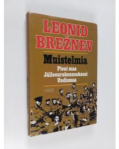 Kirjailijan L. I. Breznev käytetty kirja Muistelmia : Pieni maa ; Jälleenrakennuskausi ; Uudismaa